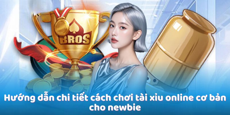 huong-dan-chi-tiet-cach-choi-tai-xiu-online-co-ban-cho-newbie